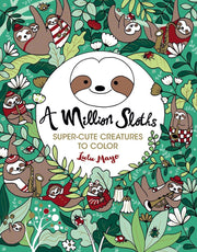 A Million Sloths: Super Cute Creatures to Color