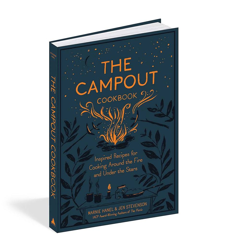 The Campout Cookbook: Inspired Recipes for Cooking Around the Fire and Under the Stars
