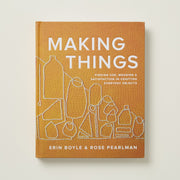 Making Things: Finding Use, Meaning, and Satisfaction in Crafting Everyday Objects